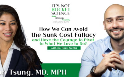 Episode 14: How We Can Avoid the Sunk Cost Fallacy and Have the Courage to Pivot to What We Love to Do? with Dr. Rami Wehbi