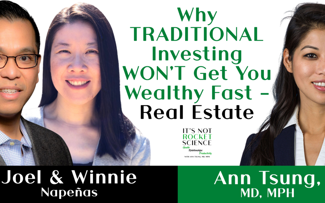Episode 21: Why TRADITIONAL Investing WON’T Get You Wealthy Fast – Real Estate w/ Joel & Winnie Napeñas