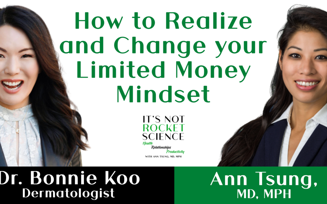 Episode 22: How to Realize and Change your Limited Money Mindset with Dr. Bonnie Koo – Dermatologist and Founder of Wealthy Mom MD