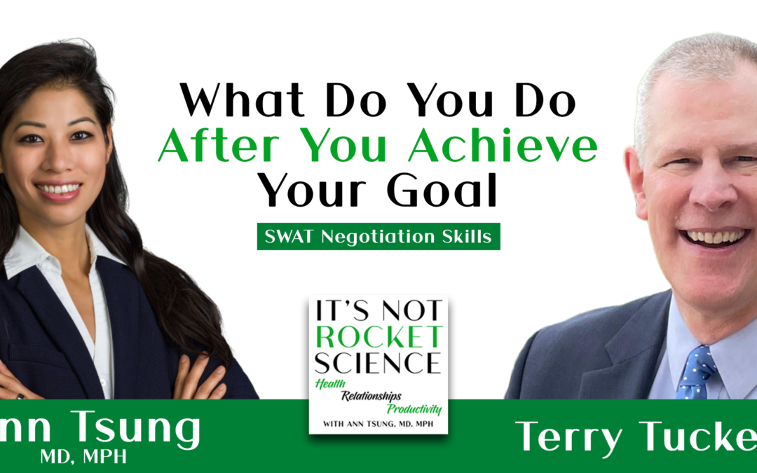 Episode 33:What Do You Do After You Achieve Your Goal | SWAT Negotiation Skills with Terry Tucker