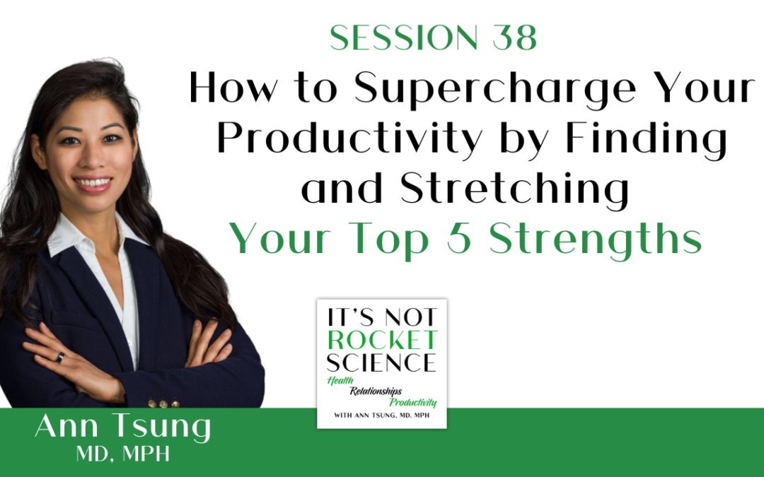 Episode 38 How to Supercharge Your Productivity by Finding and Stretching Your Top 5 Strengths